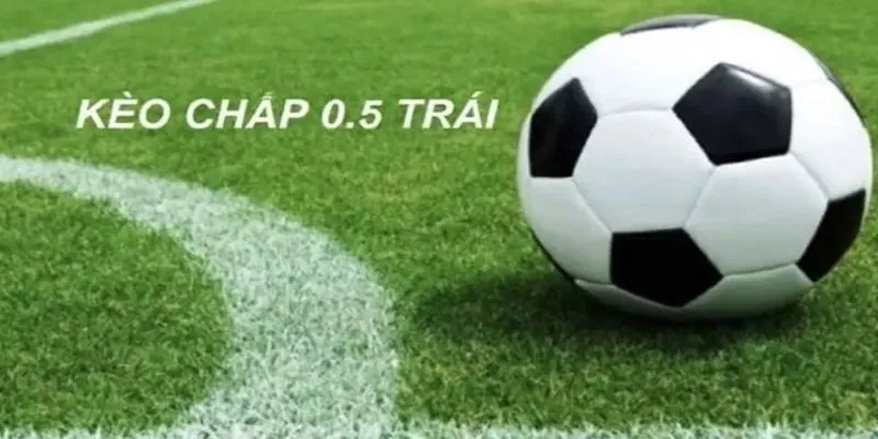 Kèo 0.5 luôn có những điểm hấp dẫn rất riêng