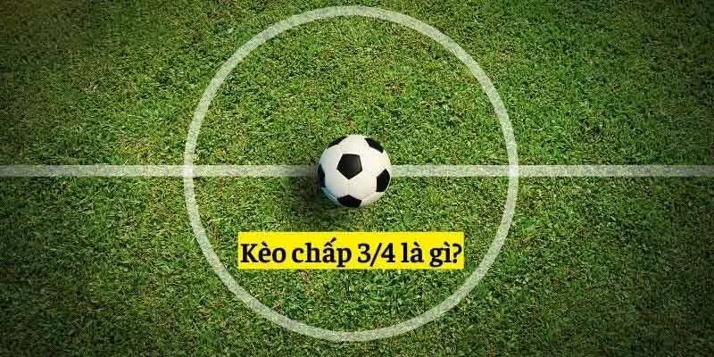 Mẹo đặt cược hiệu quả với kèo chấp 3/4